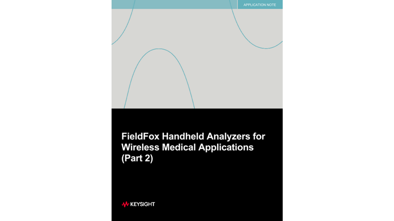 FieldFox Handheld Analyzers for Wireless Medical Applications (Part 2)